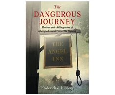 KNYGA Hillberg, Frederick J Dangerous Journey: The true and chilling crime of attempted murder in 1840s England