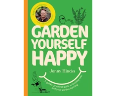 KNYGA Hincks, Jonny Garden Yourself Happy: A Quirky, Practical Guide to Keeping You and Your Garden Thriving