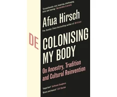 KNYGA Hirsch Afua Decolonising My Body: On Ancestry, Tradition and Cultural Reinvention