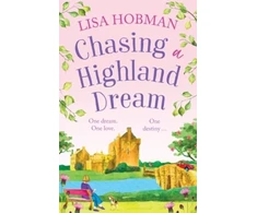 KNYGA Hobman, Lisa Chasing a Highland Dream: An escapist, feel-good read from Lisa Hobman