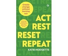 KNYGA Hodgetts Katie Act, Rest, Reset, Repeat: Create change without burning out