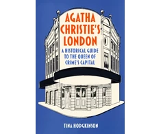 KNYGA Hodgkinson, Tina Agatha Christie's London: A Historical Guide to the Queen of Crime's Capital