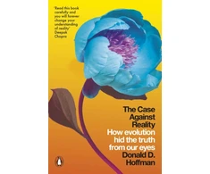 KNYGA Hoffman, Donald D. Case Against Reality: How Evolution Hid the Truth from Our Eyes
