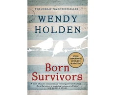 KNYGA Holden Wendy Born Survivors: The incredible true story of three pregnant mothers and their courage and determination to survive in the concentration camps