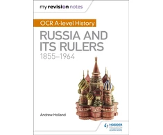 KNYGA Holland, Andrew My Revision Notes: OCR A-level History: Russia and its Rulers 1855-1964