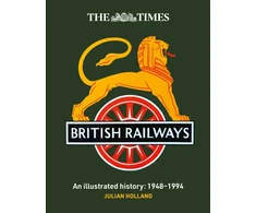 KNYGA Holland, Julian; Times Books Times British Railways: The Illustrated History of a National Institution