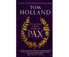 KNYGA Holland Tom Pax: War and Peace in Rome's Golden Age - THE SUNDAY TIMES BESTSELLER