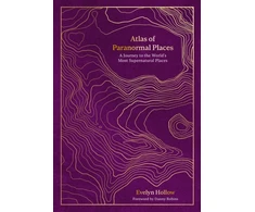 KNYGA Hollow, Evelyn Atlas of Paranormal Places: A Journey to the World's Most Supernatural Places