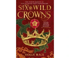 KNYGA Holly Race Six Wild Crowns, THE TUDOR QUEENS AS YOU'VE NEVER SEEN THEM BEFORE