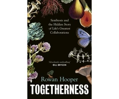 KNYGA Hooper Rowan Togetherness: Symbiosis and the Hidden Story of Life’s Greatest Collaborations