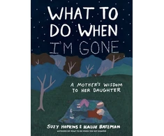 KNYGA Hopkins Suzy What to Do When I'm Gone: A Mother's Wisdom to Her Daughter