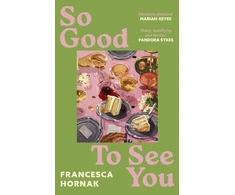 KNYGA Hornak Francesca So Good to See You: A funny and moving novel you won't be able to put down this summer