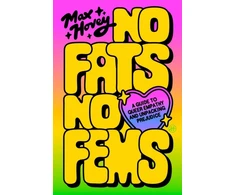 KNYGA Hovey Max No Fats, No Fems: A Guide to Queer Empathy and Unpacking Prejudice