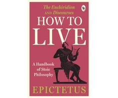 KNYGA How to Live, A Handbook of Stoic Philosophy: Discourses and The Enchiridion by Epictetus