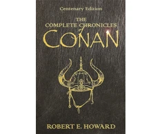 KNYGA Howard, Robert E Complete Chronicles Of Conan: Centenary Edition