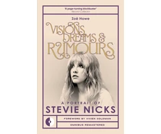 KNYGA Howe Zoe Visions, Dreams &amp; Rumours: A Portrait of Stevie Nicks