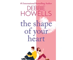 KNYGA Howells, Debbie Shape of Your Heart: A completely heartbreaking new novel from Debbie Howells
