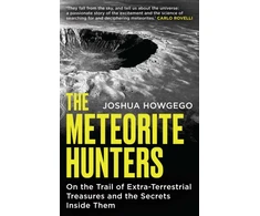 KNYGA Howgego Joshua Meteorite Hunters: On the Trail of Extraterrestrial Treasures and the Secrets Inside Them