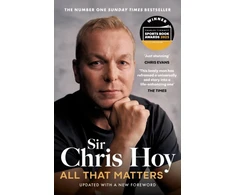 KNYGA Bookshop Hoy Sir Chris All That Matters: The Inspirational and Uplifting Memoir of Hope From One of GB's Greatest Olympians