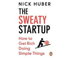 KNYGA Huber, Nick Sweaty Startup: How to Get Rich Doing Simple Things