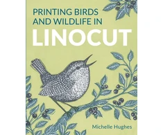 KNYGA Hughes, Michelle Printing Birds and Wildlife In Linocut