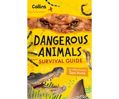 KNYGA Hume, Sam; Collins Kids Dangerous Animals Survival Guide: Could You Survive the World’s Deadliest Creatures?