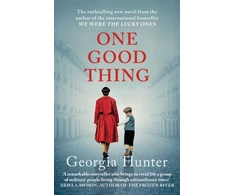 KNYGA Hunter, Georgia (Author) One Good Thing: The compelling new wartime novel from the bestselling author of We Were the Lucky Ones