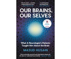 KNYGA Husain Masud Our Brains, Our Selves: What a Neurologist’s Patients Taught Him About the Brain