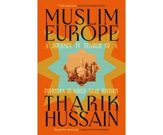 KNYGA Bookshop Hussain Tharik Muslim Europe: A Journey in Search of a Fourteen Hundred Year History