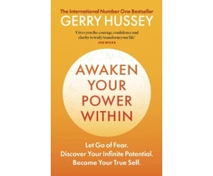 KNYGA Hussey Gerry Awaken Your Power Within: Let Go of Fear. Discover Your Infinite Potential. Become Your True Self.