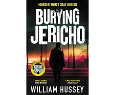 KNYGA Hussey William Burying Jericho: The brand new 2025 crime thriller from the award-winning author of KILLING JERICHO