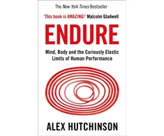 KNYGA Alex Hutchinson Hutchinson Alex Endure: Mind, Body and the Curiously Elastic Limits of Human Performance