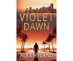 KNYGA Hyland Alex Violet Dawn: A Michael Violet Thriller
