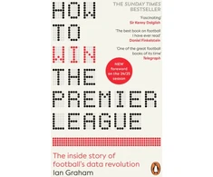 KNYGA Ian Graham How to Win the Premier League, The Inside Story of Football’s Data Revolution
