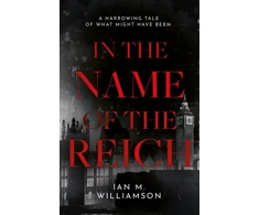 KNYGA Ian M Williamson In the Name of the Reich