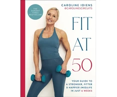 KNYGA Idiens, Caroline Fit at 50: Your Guide to a Stronger, Fitter, and Happier (Mid) Life in Just 6 Weeks: A SUNDAY TIMES BESTSELLER