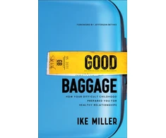 KNYGA Ike Miller Good Baggage – How Your Difficult Childhood Prepared You for Healthy Relationships