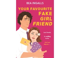 KNYGA Ingalls Bea Your Favourite Fake Girlfriend: must-read dreamy rom-com - fake dating with a wedding guest twist!