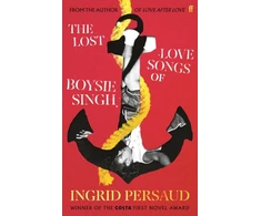KNYGA Ingrid Persaud Lost Love Songs of Boysie Singh, FROM THE WINNER OF THE COSTA FIRST NOVEL AWARD