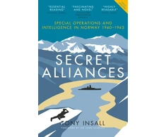 KNYGA Insall, Tony Secret Alliances: Special Operations and Intelligence in Norway 1940–1945 – The British Perspective