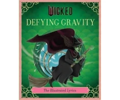 KNYGA Insight Insight Editions Wicked: Defying Gravity, The Illustrated Lyrics (Universal Pictures Wicked)