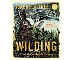 KNYGA Isabella Tree Wilding: How to Bring Wildlife Back - an Illustrated Guide