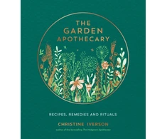 KNYGA Iverson Christine Garden Apothecary: Recipes, Remedies and Rituals
