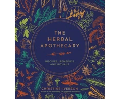 KNYGA Iverson, Christine Herbal Apothecary: Recipes, Remedies and Rituals