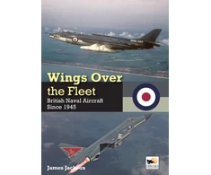 KNYGA Jackson, James Wings Over the Fleet: British Naval Aircraft since 1945