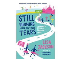 KNYGA Jackson, Lisa Still Running After All These Tears: A Runner's Journey Through Grief