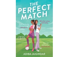 KNYGA Jaigirdar, Adiba The Perfect Match: The new must-read enemies-to-lovers and angsty sports romcom for fans of Bend it like Beckham