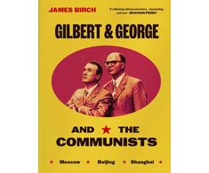 KNYGA James Birch Gilbert &amp; George and the Communists