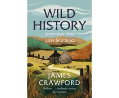 KNYGA James Crawford Wild History, Journeys into Lost Scotland