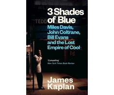 KNYGA James Kaplan 3 Shades of Mėlyna, Miles Davis, John Coltrane, Bill Evans &amp; The Lost Empire of Cool